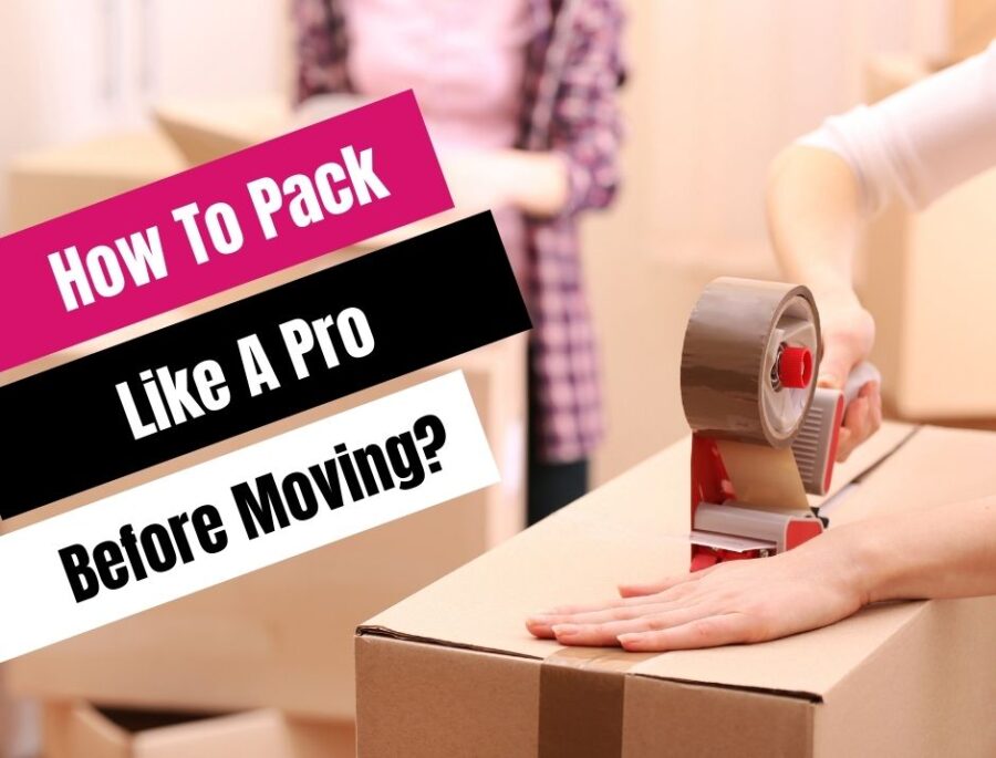 How to pack like a pro before moving?