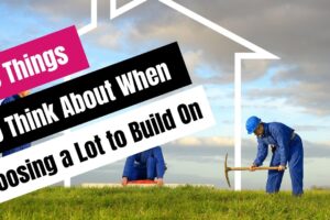 8 Things to Think About When Choosing a Building Lot