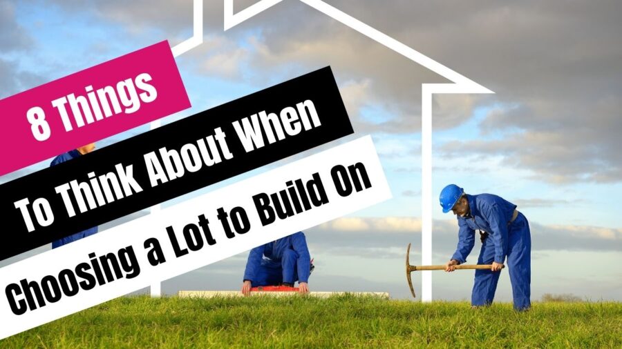 8 Things to Think About When Choosing a Building Lot