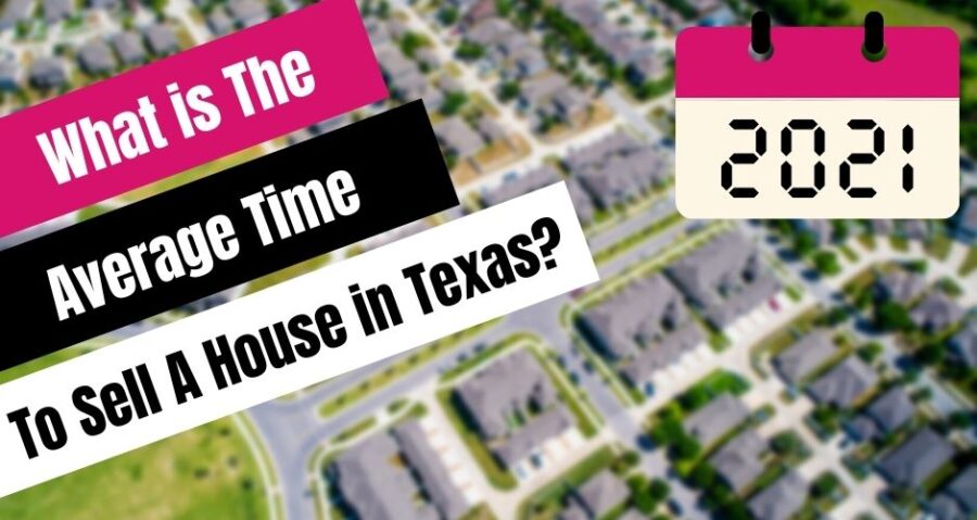 What is the average time to sell a house in Texas in 2021