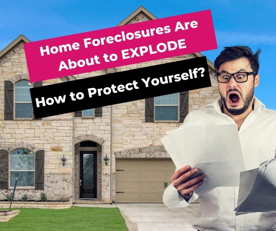 Home Foreclosures Are About to EXPLODE – How to Protect Yourself