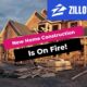 Zillow’s Latest Report: New Home Construction Is On Fire!