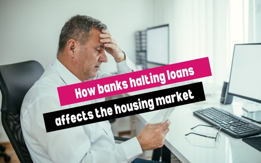 How banks halting loans affects the housing market